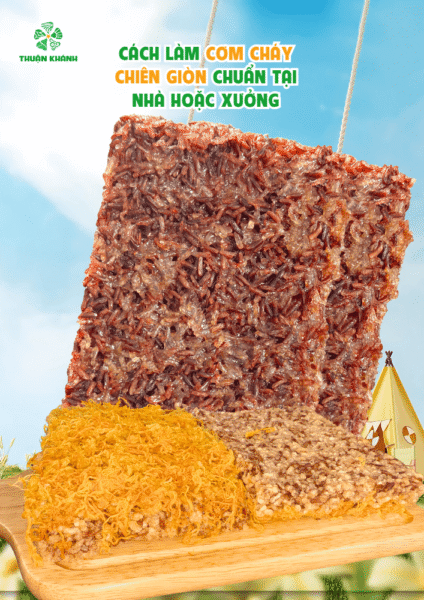 Cách Làm Cơm Cháy Chiên Giòn Chuẩn Tại Nhà Hoặc Xưởng