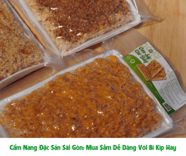 Cẩm Nang Đặc Sản Sài Gòn: Mua Sắm Dễ Dàng Với Bí Kíp Hay