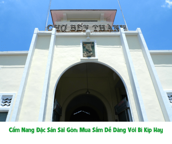 Cẩm Nang Đặc Sản Sài Gòn: Mua Sắm Dễ Dàng Với Bí Kíp Hay