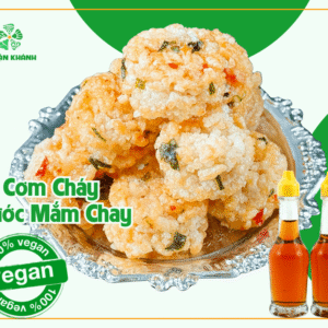 Cơm Cháy Nước Mắm Chay – Vị Thuần Nhiên Từ Thuận Khánh