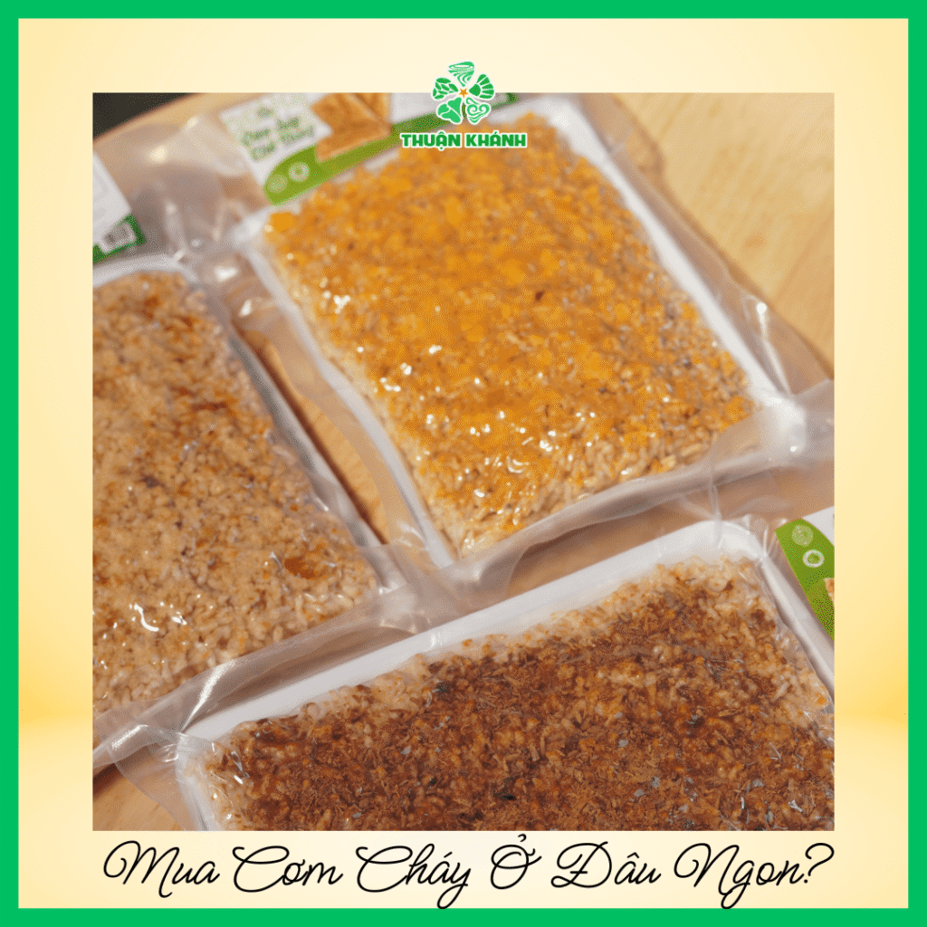 Vì Sao Thuận Khánh Là Đối Tác Cơm Cháy Chà Bông Chất Nhất ? 8 Mua Cơm Cháy Ở Đâu Ngon? Gợi Ý Địa Chỉ Chuẩn Vị, Giòn Rụm