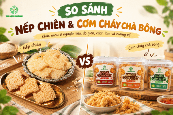 So Sánh Nếp Chiên và Cơm Cháy Chà Bông