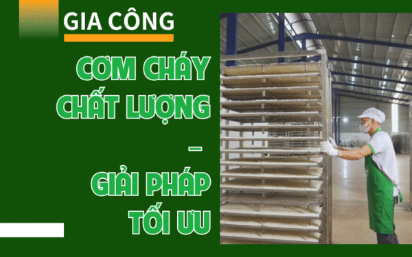 Dịch Vụ Gia Công Cơm Cháy Chất Lượng – Giải Pháp Tối Ưu Tại Thuận Khánh