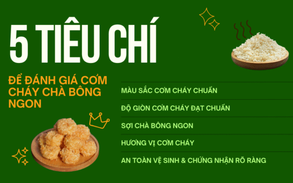 5 tiêu chí vàng giúp bạn đánh giá và chọn mua cơm cháy chà bông chất lượng