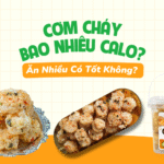 Cơm Cháy Bao Nhiêu Calo? Ăn Nhiều Có Tốt Không?