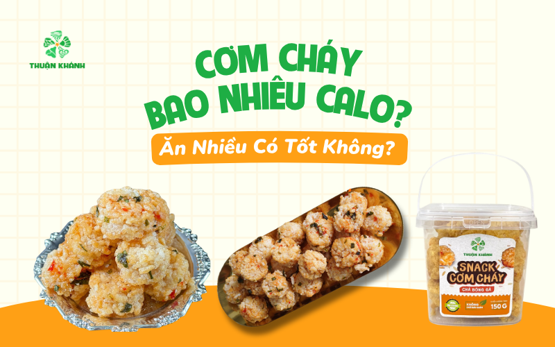 Cơm Cháy Bao Nhiêu Calo? Ăn Nhiều Có Tốt Không?