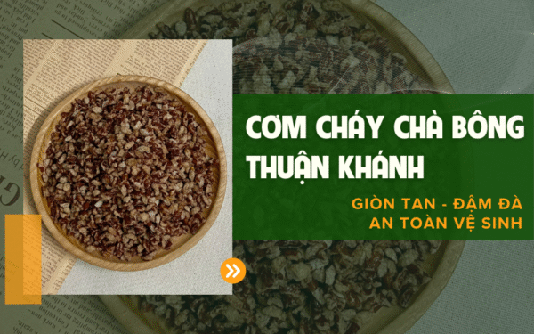 Cơm cháy chà bông Thuận Khánh giòn tan, đậm đà, an toàn vệ sinh