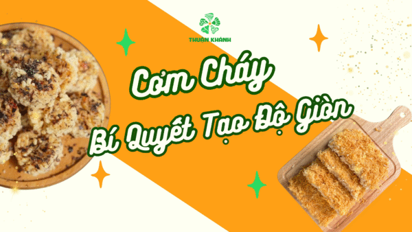 Cơm Cháy Chà Bông: Bí Quyết Tạo Độ Giòn