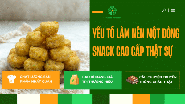 Snack Cơm Cháy Cao Cấp – Định Vị Giá Trị Ở Sự Khác Biệt