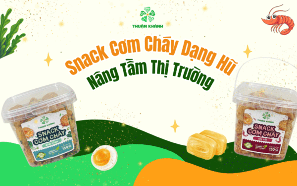 Snack Cơm Cháy Hũ – Giải Pháp Đột Phá Nâng Tầm Thị Trường