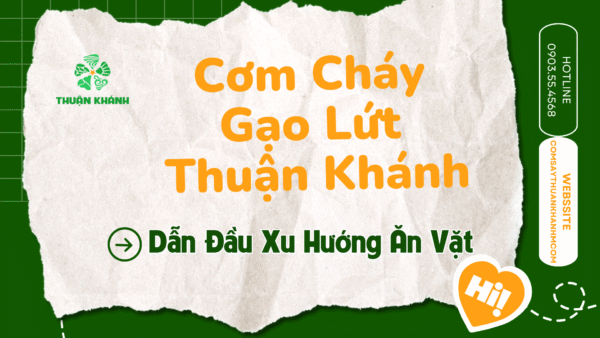 Cơm Cháy Gạo Lứt Thuận Khánh – Dẫn Đầu Xu Hướng Ăn Vặt