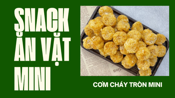 Cơm Cháy Tròn Mini – Snack Ăn Vặt Thuận Khánh