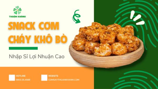 Snack Cơm Cháy Khô Bò – Nhập Sỉ Lợi Nhuận Cao