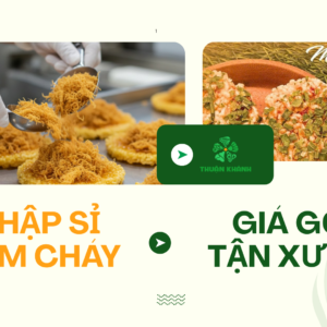 Nhập Sỉ Cơm Cháy – Giá Gốc Tận Xưởng