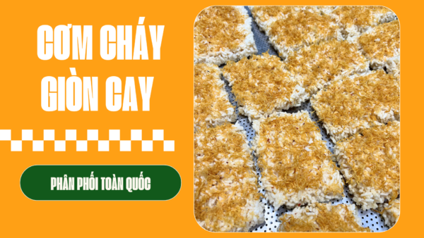 Cơm cháy giòn cay – Phân phối toàn quốc