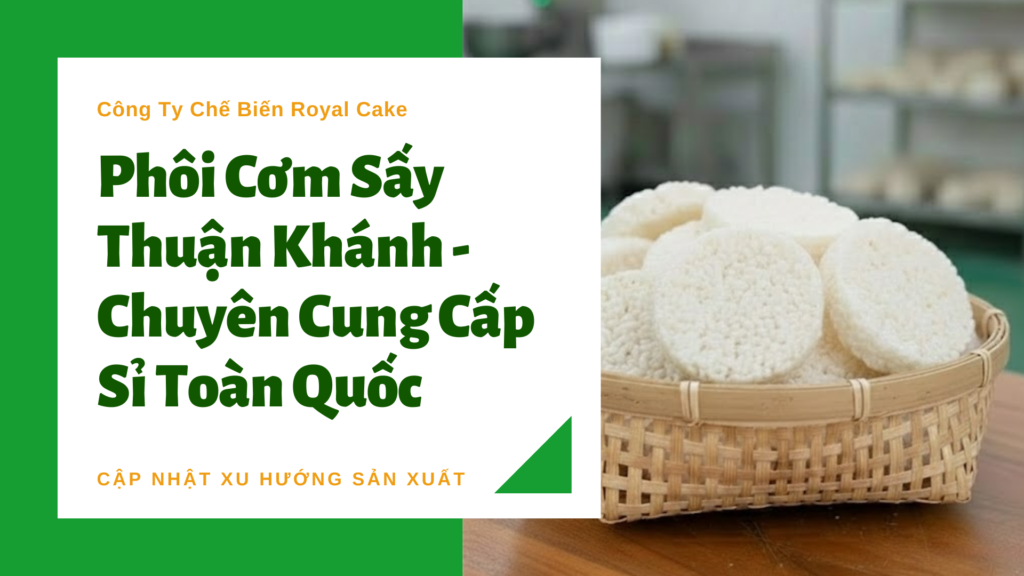 Phôi Cơm Sấy Thuận Khánh – Chuyên Cung Cấp Sỉ Toàn Quốc