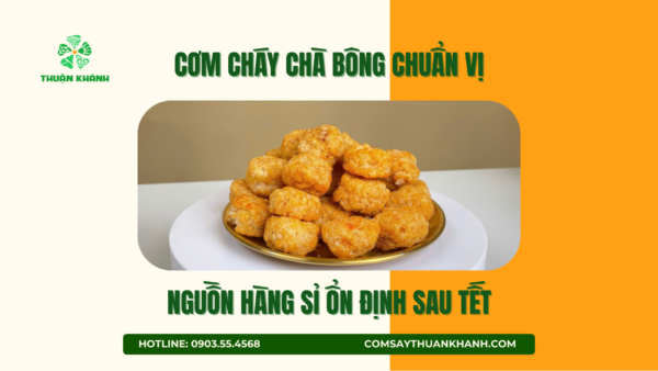 Cơm cháy chà bông chuẩn vị – Nguồn hàng sỉ ổn định sau Tết