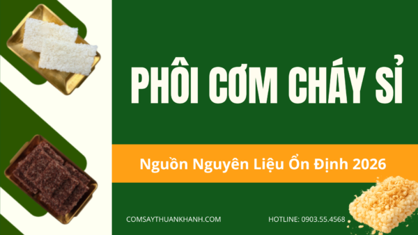Phôi Cơm Cháy Sỉ Nguồn Nguyên Liệu Ổn Định 2026