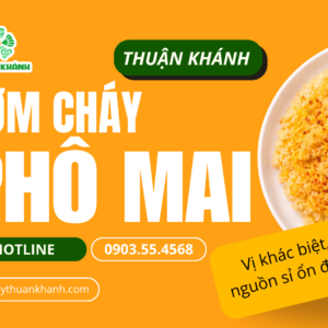 Cơm cháy phô mai Thuận Khánh | Vị béo ngậy khác biệt, nguồn sỉ ổn định
