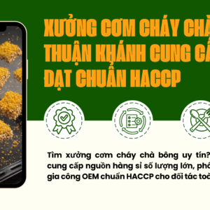 Xưởng cơm cháy chà bông Thuận Khánh cung cấp sỉ đạt chuẩn HACCP