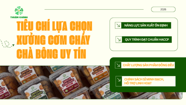 Xưởng cơm cháy chà bông Thuận Khánh cung cấp sỉ đạt chuẩn HACCP