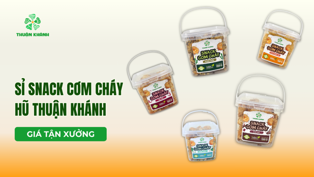 Nguồn sỉ snack cơm cháy hũ giá tận xưởng | Xu hướng kinh doanh lợi nhuận cao 2026