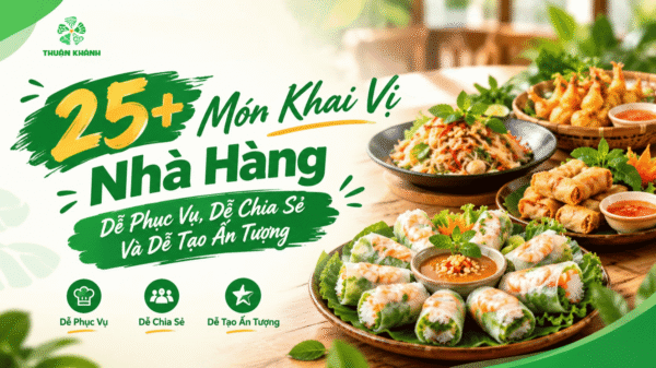 25+ Món Khai Vị Nhà Hàng Dễ Phục Vụ, Dễ Chia Sẻ Và Dễ Tạo Ấn Tượng