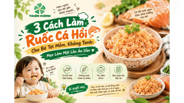 3 Cách Làm Ruốc Cá Hồi Cho Bé Tơi Mềm, Không Tanh (Mẹo Làm Một Lần Ăn Dần)