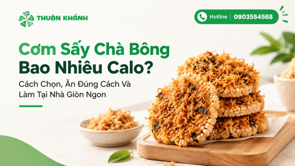 Cơm Sấy Chà Bông Bao Nhiêu Calo? Cách Chọn, Ăn Đúng Cách Và Làm Tại Nhà Giòn Ngon