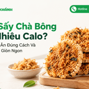 Cơm Sấy Chà Bông Bao Nhiêu Calo? Cách Chọn, Ăn Đúng Cách Và Làm Tại Nhà Giòn Ngon