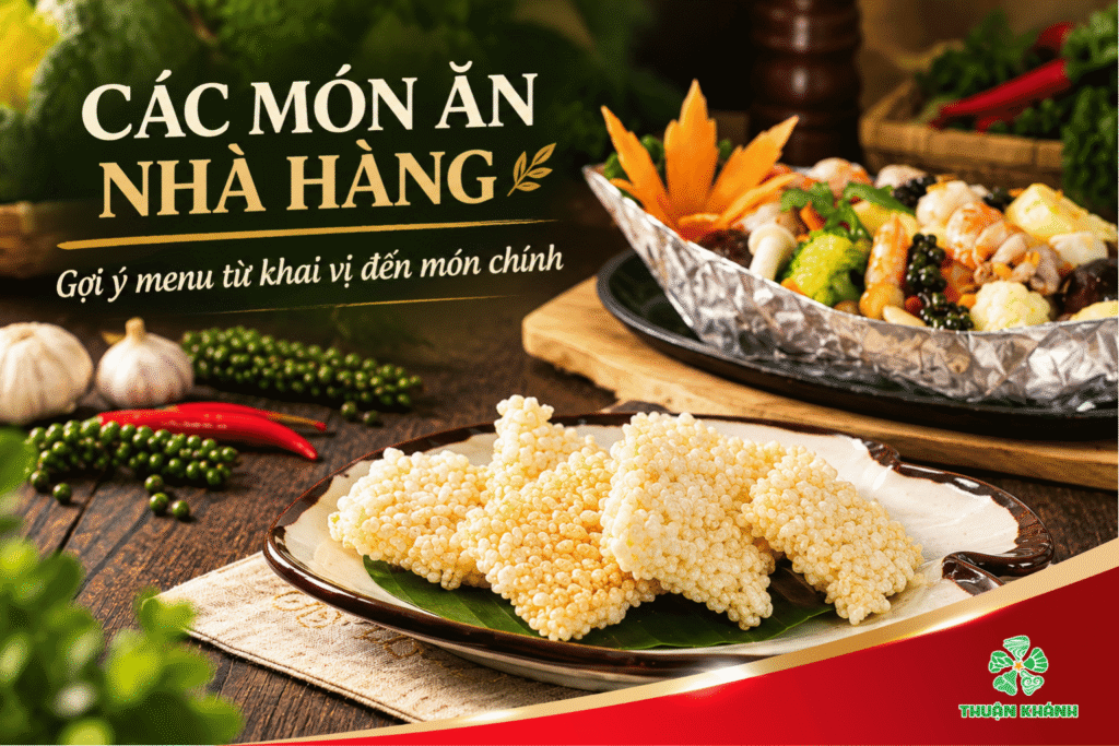 Các Món Ăn Nhà Hàng: Gợi Ý Menu Từ Khai Vị Đến Món Chính