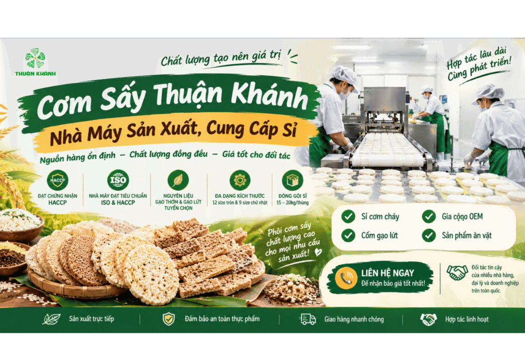 Cơm Sấy Thuận Khánh – Nhà Máy Sản Xuất, Cung Cấp Sỉ Cơm Sấy Toàn Quốc